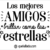 Los amigos brillan como las estrellas